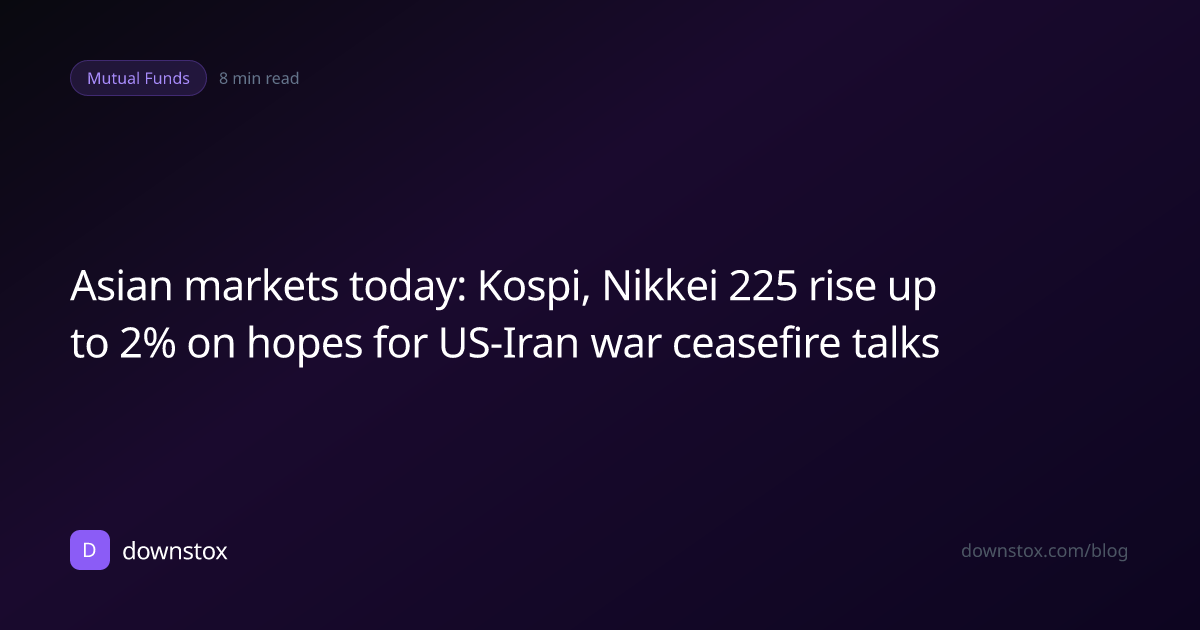 Asian markets today: Kospi, Nikkei 225 rise up to 2% on hopes for US-Iran war ceasefire talks