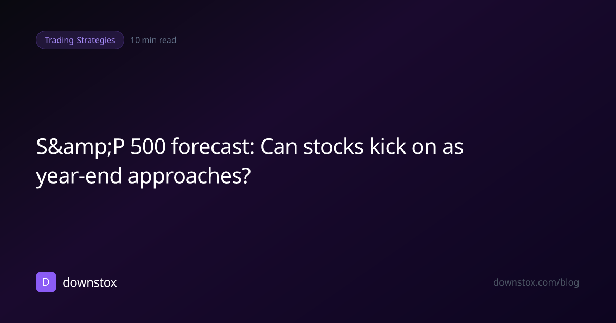 S&amp;P 500 forecast: Can stocks kick on as year-end approaches?